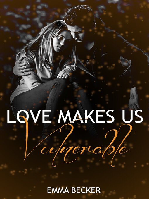 Title details for Love makes us vulnerable by EMMA BECKER - Available